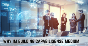 why im building capabilisense medium
