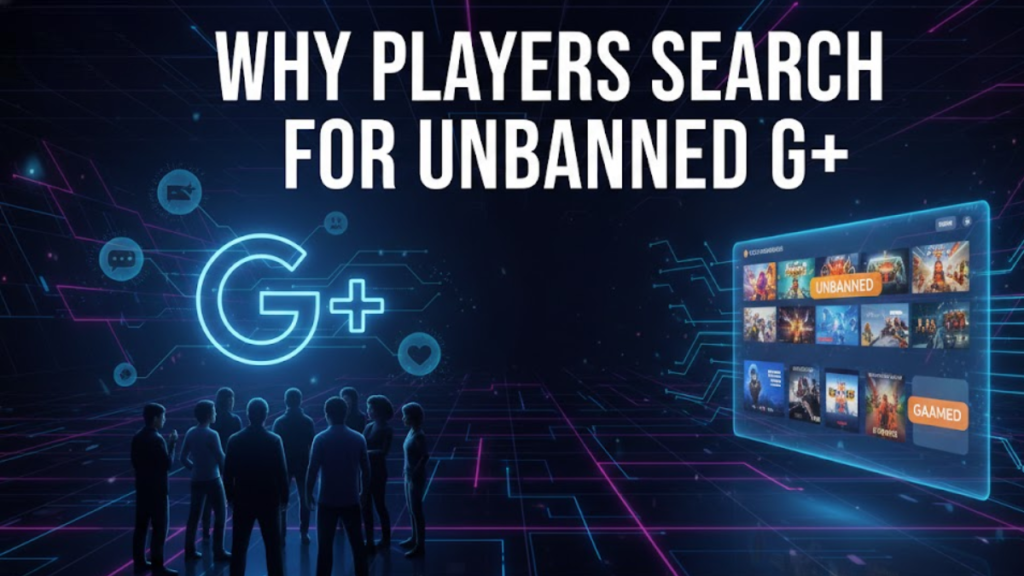 Unbanned G+ 2026 Guide Free Unblocked Games to Play at School or Work